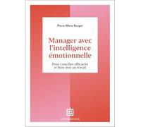 Manager avec l'intelligence émotionnelle: Pour concilier efficacité et bien-être au travail