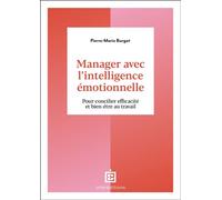 Manager avec l'intelligence émotionnelle Pour concilier efficacité et bien-être au travail - Pierre-Marie Burgat - Intereditions - broché - Guide
