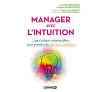 Manager avec l'intuition L'art d'utiliser votre intuition pour prendre des décisions éclairées - Quentin Mirablon - De Boeck Supérieur - broché - Etude