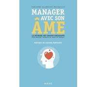 Manager avec son âme. La méthode des grands dirigeants pour mettre l'humain au coeur du travail