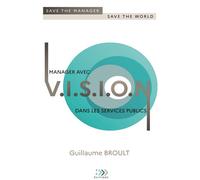 Manager avec vision dans les services publics Save the manager, save the world - Guillaume Broult - Bookelis - broché - Etude