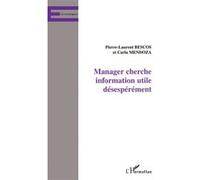 Manager cherche information utile desesperement Carla Mendoza (Auteur), Pierre-Laurent Bescos (Auteur)