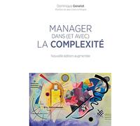 Manager dans (et avec) la complexité: AGIR ET COMPRENDRE POUR OUVRIR LES VOIES DU FUTUR