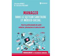Manager dans le secteur sanitaire et médico-social Pour les professionnels de santé : médecins, pharmaciens et cadres de santé - Christine Benoît - Gereso Eds - broché - Scolaire / Universitaire