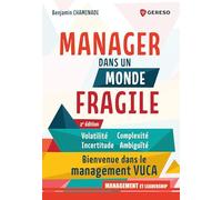 Manager dans un monde fragile: Volatilité, incertitude, complexité, ambiguïté : bienvenue dans le management VUCA