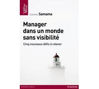 Manager dans un monde sans visibilité: Cinq nouveaux défis a relever