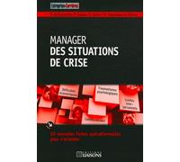 Manager Des Situations De Crise - 20 Nouvelles Fiches Opérationnelles Pour S'orienter