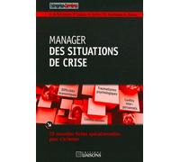 Manager des situations de crise 20 nouvelles fiches opérationnelles pour s'orienter. - Benoît De Boisredon - Liaisons - broché - Etude