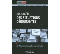 Manager des situations déroutantes: 20 fiches opérationnelles pour s'orienter.