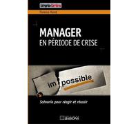 Manager en période de crise Scénario pour réagir et réussir. - Florence Hunot - Liaisons - broché - Etude