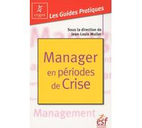Manager En Périodes De Crise - Mode D'emploi