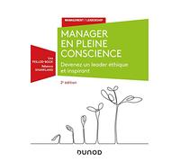 Manager en pleine conscience - 2e éd - Devenez un leader éthique et inspirant: Devenez un leader éthique et inspirant