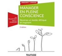Manager en pleine conscience - 2e éd - Devenez un leader éthique et inspirant: Devenez un leader éthique et inspirant