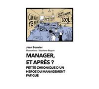 Manager, et après ?: Petite chronique d'un héros du management fatigué