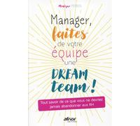 Manager, faites de votre équipe une dream team ! Tout savoir de ce que vous ne devriez jamais abandonner aux RH - Monique Pierson - Afnor - broché - Guide