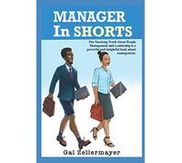 MANAGER In SHORTS: The shocking truth about people management and leadership