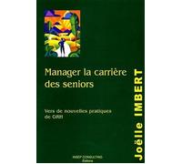 Manager la carrière des seniors Vers de nouvelles pratiques de GRH - Joëlle Imbert - Insep Consulting - broché - Guide