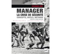 Manager la crise de sécurité Concepts, outils, méthode - Sylvain Joly - Puf - broché - Guide