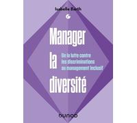 Manager La Diversité - De La Lutte Contre Les Discriminations Au Management Inclusif