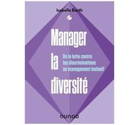 Manager La Diversité - De La Lutte Contre Les Discriminations Au Management Inclusif
