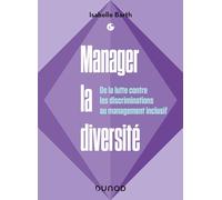 Manager la diversité: De la lutte contre les discriminations au management inclusif