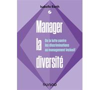 Manager la diversité De la lutte contre les discriminations au management inclusif - Isabelle Barth - Dunod - broché - Essai