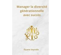 Manager la diversité générationnelle avec succès