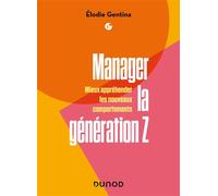 Manager la génération Z Mieux appréhender les nouveaux comportements - Elodie Gentina - Dunod - broché - Guide