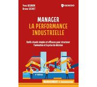 Manager la performance industrielle: Outils visuels simples et efficaces pour structurer l'animation et la prise de décision