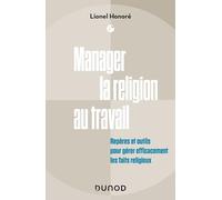Manager la religion au travail: Repères et outils pour gérer efficacement les faits religieux