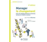 Manager le changement Dans les établissements et services sociaux et médico-sociaux. Préface de Jean-Bernard Paturet - Jean-Marie Miramon - Presses Ehesp - broché - Etude