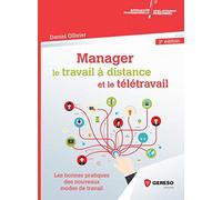Manager le travail à distance et le télétravail: Les bonnes pratiques du management à distance