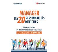 Manager les 20 personnalités difficiles Comprendre et désamorcer les tensions avec la méthode PACTE - David Eyraud - Gereso Eds - broché - Guide