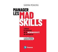 Manager les mad skills Libérez le potentiel de la neurodiversité en entreprise - Sabrina Menasria - Pearson France - broché - Guide