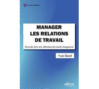 Manager Les Relations De Travail - Diversité, Bien-Être, Libération Du Travail, Changement