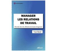 Manager Les Relations De Travail - Diversité, Bien-Être, Libération Du Travail, Changement