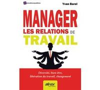 Manager les relations de travail Yvan Barel (Auteur)