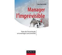 Manager l'imprévisible - Faire de l'incertitude un avantage concurrentiel - Prix DCF du Livre - 2013 Transformer l'incertitude en avantage - Jean-Paul Lugan - Dunod - broché - Etude