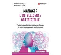 Manager l'Intelligence Artificielle: S'adapter aux transformations profondes de notre environnement professionnel