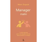 Manager malin: 7 outils express pour une équipe motivée (sans pression ni stress)