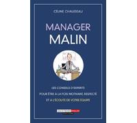 Manager malin: Les conseils d'experts pour être à la fois motivant, respecté et à l'écoute