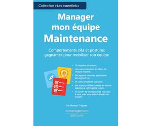 Manager mon équipe Maintenance: Comportements clés et postures gagnantes pour mobiliser son équipe