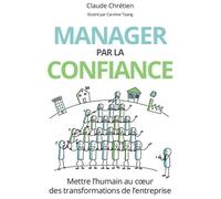 Manager par la confiance Mettre l'humain au cœur des transformations de l'entreprise - Claude Chrétien - Pearson France - broché - Etude