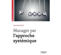 Manager par l'approche systémique - Dominique Beriot - Organisation Eds D' - broché - Etude