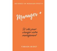 Manager +: Petit manifeste du management positif