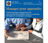 Manager pour apprendre Utiliser la pratique managériale du A3 pour résoudre les problèmes - John Shook - L'harmattan - broché - Guide