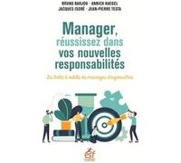 Manager, réussissez dans vos nouvelles responsabilités Bruno Barjou (Auteur), Annick Haegel (Auteur), Jacques Isoré (Auteur), Jean-Pierre Testa (Auteur)