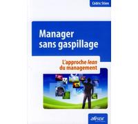 Manager Sans Gaspillage - L'approche Lean Du Management
