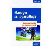 Manager sans gaspillage L'approche lean du management. - Cédric Stien - Afnor - broché - Etude