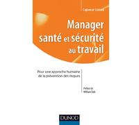 Manager santé et sécurité au Travail - Pour une approche humaine de la prévention des risques: Pour une approche humaine de la prévention des risques